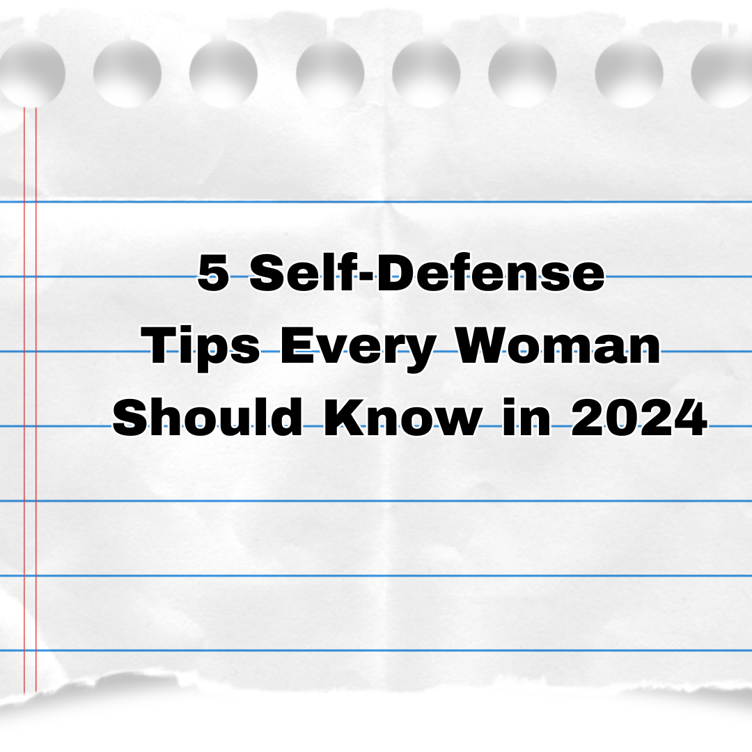 5 Self-Defense Tips Every Woman Should Know in 2024